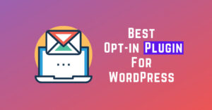 Best Opt in plugins for WordPress Opt-in Plugin